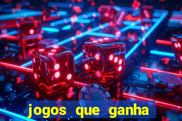 jogos que ganha dinheiro de verdade e rapido